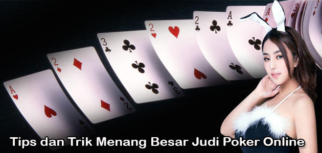 Trik Menang Main Poker Online